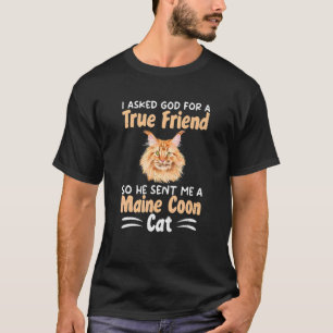 I Asked God For A Rue Friend So He Sent Me A Maine T-Shirt