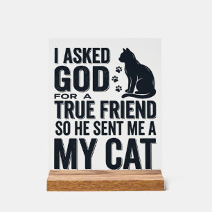 I Asked God for a True Friend My Cat Vintage Desig Acrylic Sign