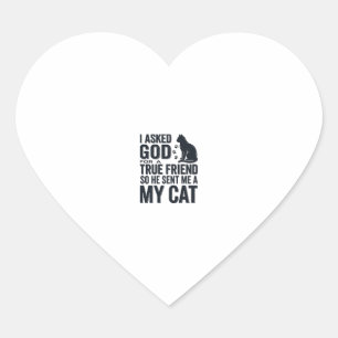 I Asked God for a True Friend My Cat Vintage Desig Heart Sticker