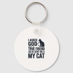 I Asked God for a True Friend My Cat Vintage Desig Keychain