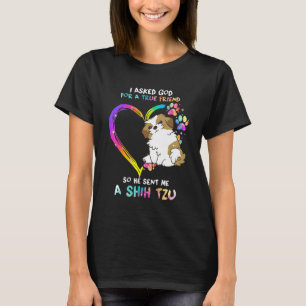 I Asked God For A True Friend Shih Tzu Dog T-Shirt