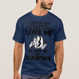 I Asked God for a Woman He Sent Me My Grandma Funn T-Shirt