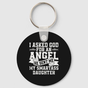 I Asked God For An Angel He Sent Me My Smart Daugh Keychain