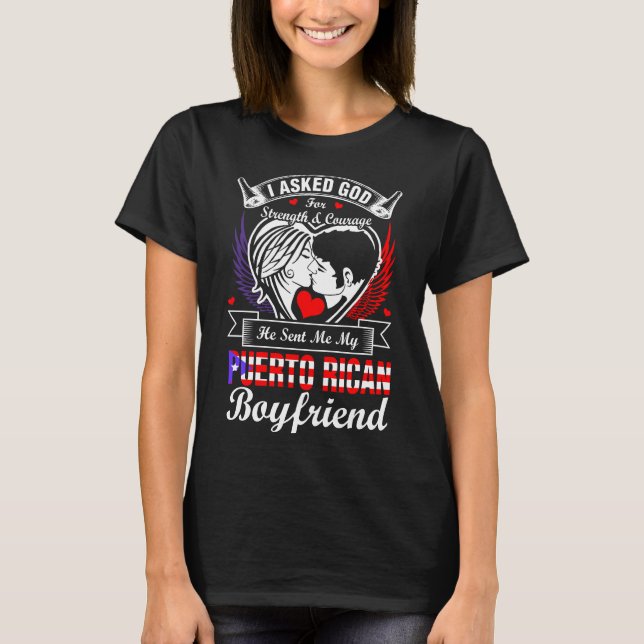I Asked God For Puerto Rican Boyfriend T-Shirt (Front)