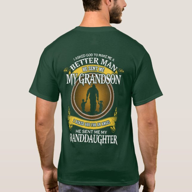 I asked God to make me a better man T-Shirt (Back)