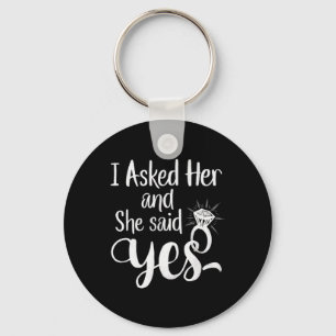 I Asked Her And She Said Yes Romantic Couples Enga Keychain