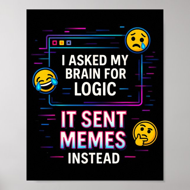 I Asked My Brain For Logic  Poster (Front)
