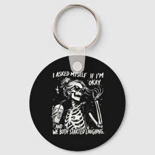 I Asked Myself If I'm Ok And We Both Started Laugh Keychain