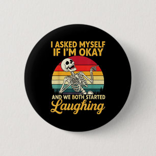 I Asked Myself If I'm Okay And We Both Started Lau 2 Inch Round Button