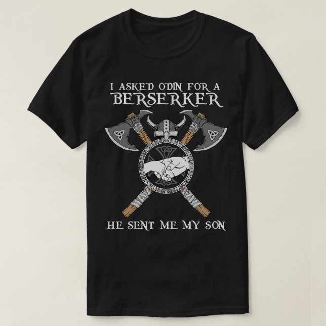 I Asked Odin for Berserker T-Shirt (Design Front)