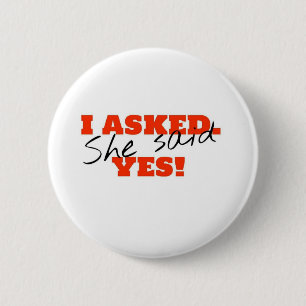 I asked. She said YES! 2 Inch Round Button