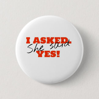 I asked. She said YES! 2 Inch Round Button