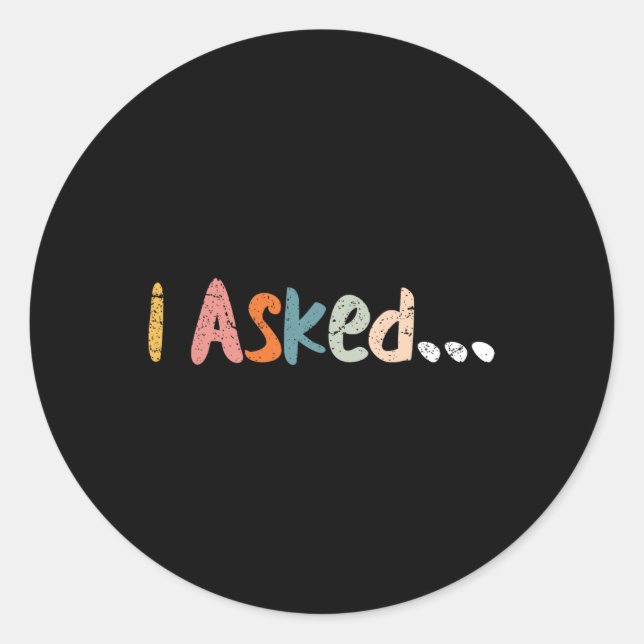 I Asked Wedding Groom Fiance Future Mr Engaged Eng Classic Round Sticker (Front)