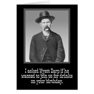 “I Asked Wyatt Earp” Funny Wild-West Birthday
