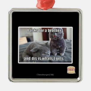 I asks for a brother metal ornament