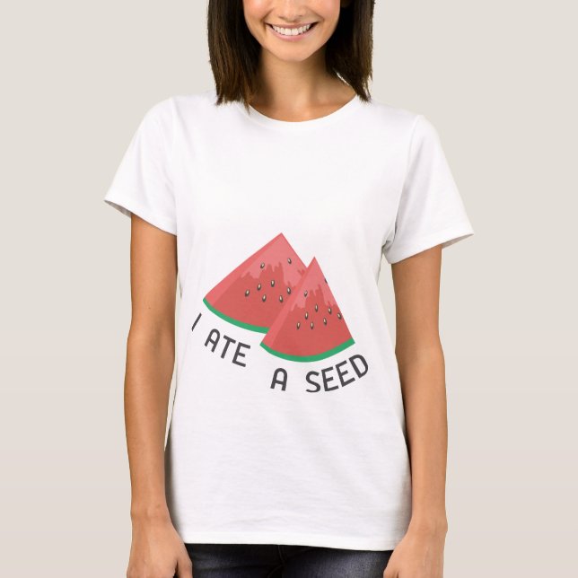 I Ate A Seed Maternity T-Shirt (Front)