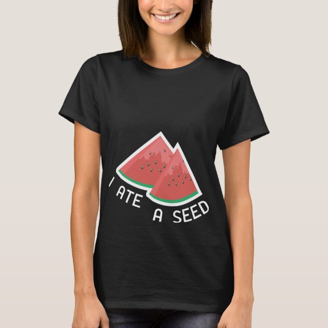 I Ate A Seed Maternity T-Shirt (Front)