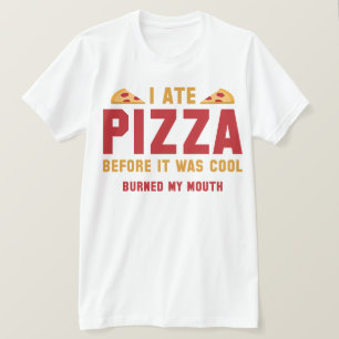 I Ate Pizza Before It Was Cool T-Shirt