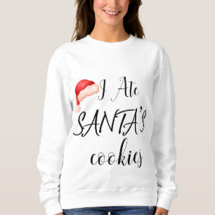 I ate santa cookies sweatshirt