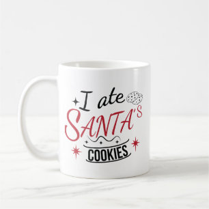 I Ate Santa's Cookies Funny Christmas Coffee Mug