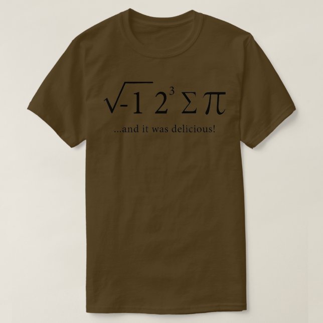 I Ate Some Pie And It Was Delicious Math Pun T-Shirt (Design Front)
