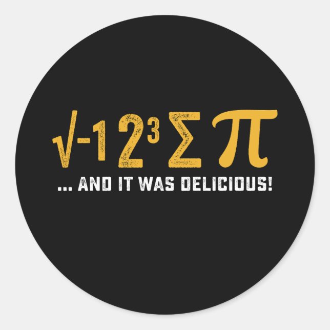 I Ate Some Pie And It Was Delicious Pi Day Math Classic Round Sticker (Front)
