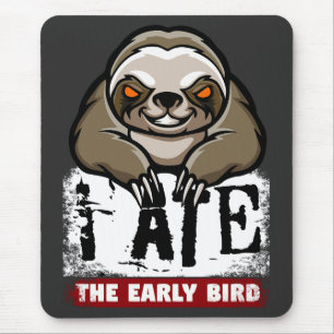 I ate the early bird. Grumpy sloth, morning grouch Mouse Pad