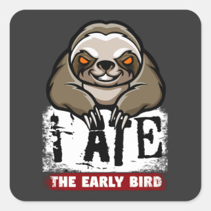 I ate the early bird. Grumpy sloth, morning grouch Square Sticker
