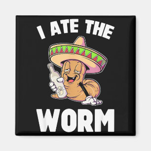 I ate the worm funny drinking cinco de mayo funny  magnet