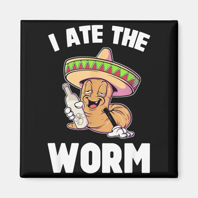 I ate the worm funny drinking cinco de mayo funny  magnet (Front)
