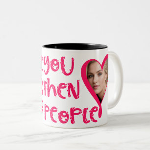 I ate you Less Then Other people Two-Tone Coffee Mug