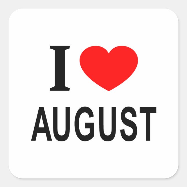 I ❤️ AUGUST I LOVE AUGUST I HEART AUGUST SQUARE STICKER (Front)