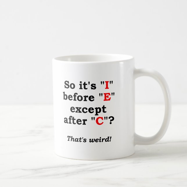 « I » avant « E » Mug drôle (Droite)