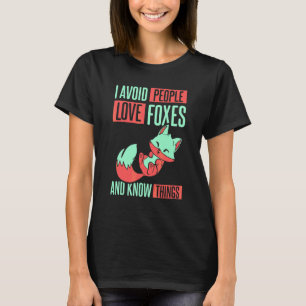 I Avoid People Love Foxes T-Shirt