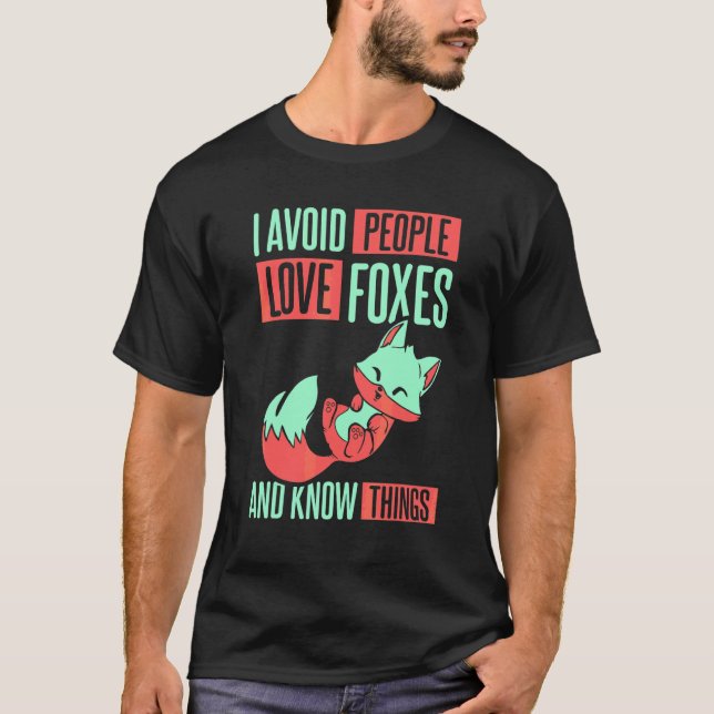 I Avoid People Love Foxes T-Shirt (Front)