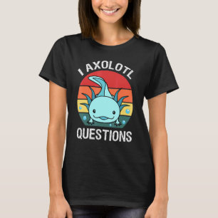I Axolotl Question  For Kid Boy Girl  Cute Axolotl T-Shirt