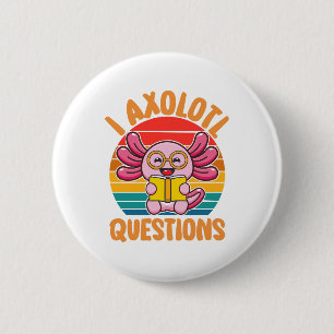 I Axolotl Questions 2 Inch Round Button