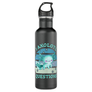 I axolotl questions 710 ml water bottle