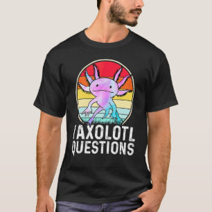 I Axolotl Questions Amphibian Salamander T-Shirt