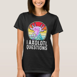 I Axolotl Questions Amphibian Salamander T-Shirt