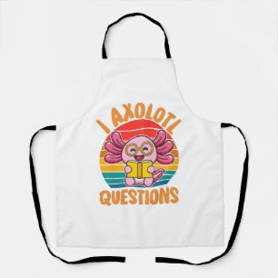 I Axolotl Questions Apron