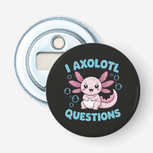 I Axolotl Questions Bottle Opener