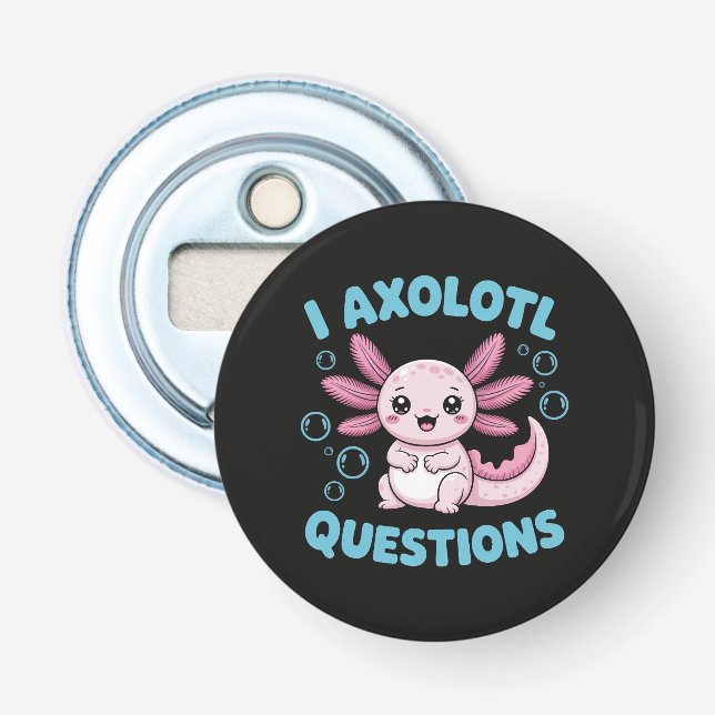 I Axolotl Questions Bottle Opener (Front)