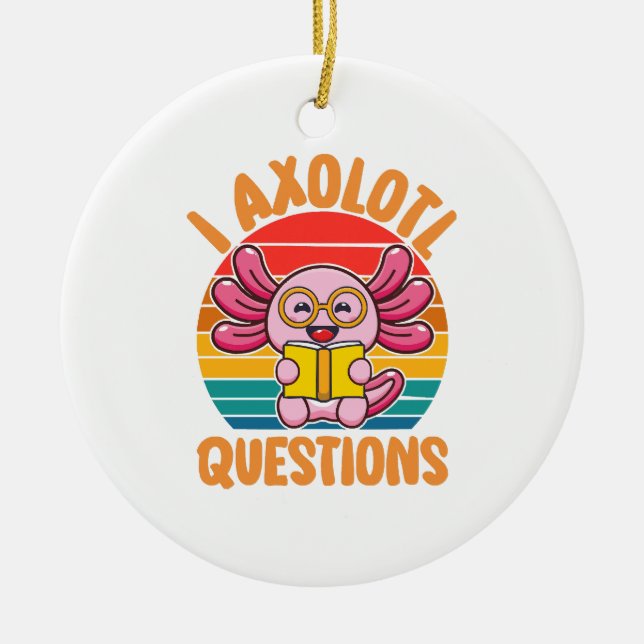 I Axolotl Questions Ceramic Ornament (Front)