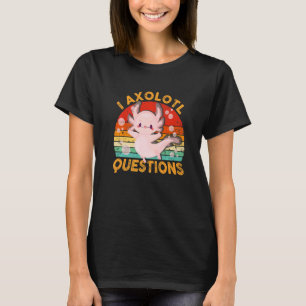 I Axolotl Questions  Cute Axolotl Kids Girls Teens T-Shirt