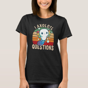 I Axolotl Questions Cute Axolotl Kids T-Shirt