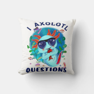 I Axolotl Questions, Cute Axolotl Quote   Throw Pillow