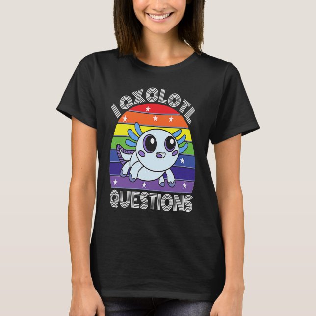 I Axolotl Questions Cute Cyan Axolotl T-Shirt (Front)