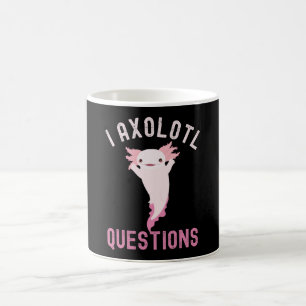 I Axolotl Questions, Cute Funny Axolotl Coffee Mug