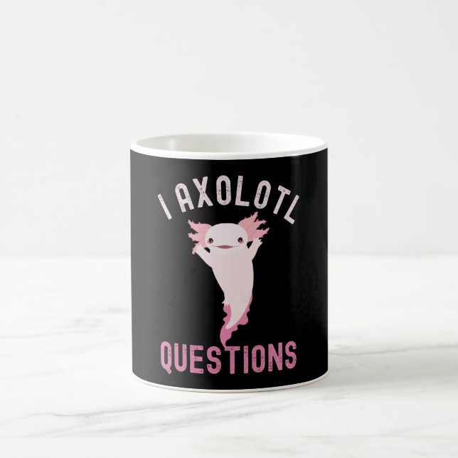 I Axolotl Questions, Cute Funny Axolotl Coffee Mug (Center)
